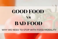 Beyond Good and Bad Food Why Food Morality Fails Us