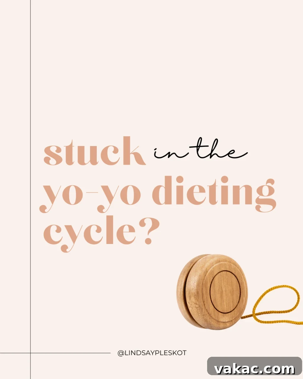 Break Free From Yo-Yo Dieting: 3 Immediate Steps 4 A pinkish beige image with the words "stuck in the yo-yo-dieting cycle?" with an image of a yoyo beneath it.