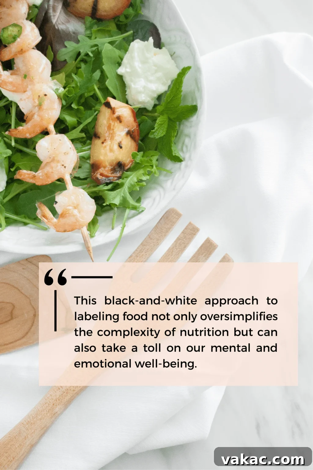 Beyond Good and Bad Food Why Food Morality Fails Us 3 A plate of salad with a prawn skewer. The text overlay is a quote that reads "This black-and-white approach to labeling food not only oversimplifies the complexity of nutrition but can also take a toll on our mental and emotional well-being."